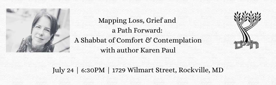 Mapping Loss, Grief and a Path Forward: A Shabbat of Comfort & Contemplation