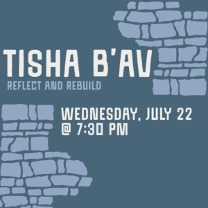 Tisha B’Av: Reflect And Rebuild